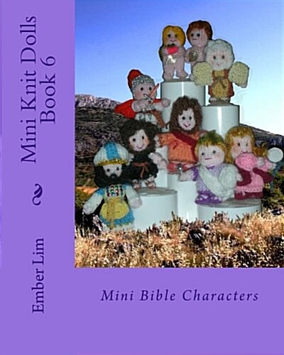 Mini Knit Dolls Book 6: Mini Bible Characters (Paperback)