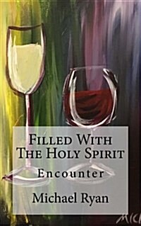 Filled with the Holy Spirit: Encounter (Paperback)