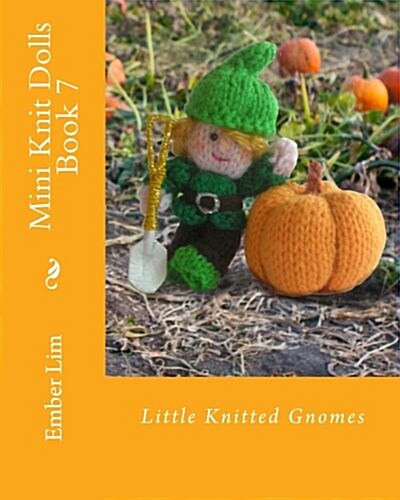 Mini Knit Dolls Book 7: Little Knitted Gnomes (Paperback)