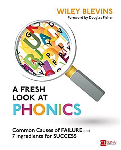 A Fresh Look at Phonics, Grades K-2: Common Causes of Failure and 7 Ingredients for Success (Paperback)