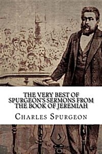 The Very Best of Spurgeon뭩 Sermons from the Book of Jeremiah (Paperback)
