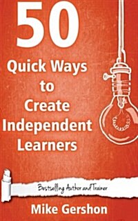 50 Quick Ways to Create Independent Learners (Paperback)