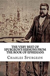 The Very Best of Spurgeon뭩 Sermons from the Book of Ephesians (Paperback)