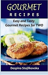 Gourmet Recipes: Easy and Tasty Gourmet Recipes for Two (Paperback)