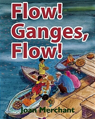 Flow! Ganges, Flow!: Picture Book about Bedtime Stories for Your Kids to Have Pleasant Minds and Good Sleep AIDS (Paperback)
