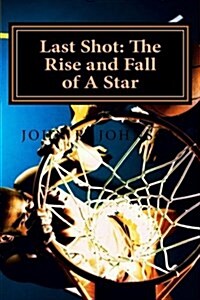 Last Shot: The Rise and Fall of a Star (Paperback)