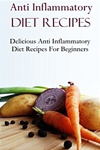 Anti Inflammatory Diet Recipes (Paperback)