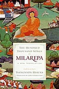 The Hundred Thousand Songs of Milarepa: A New Translation (Paperback)