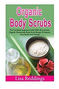 Organic Body Scrubs (Paperback)