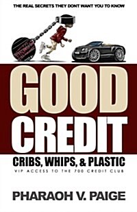 Good Credit: Cribs, Whips, and Plastic (Paperback)