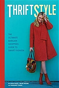 Thriftstyle: The Ultimate Bargain Shoppers Guide to Smart Fashion (Paperback)