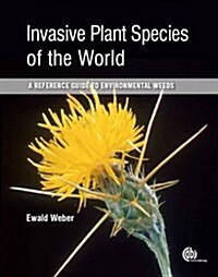 Invasive Plant Species of the World : A Reference Guide to Environmental Weeds (Hardcover, 2 ed)