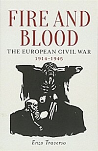 Fire and Blood : The European Civil War, 1914–1945 (Paperback)