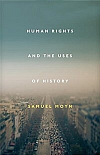 Human Rights and the Uses of History : Expanded Second Edition (Paperback)