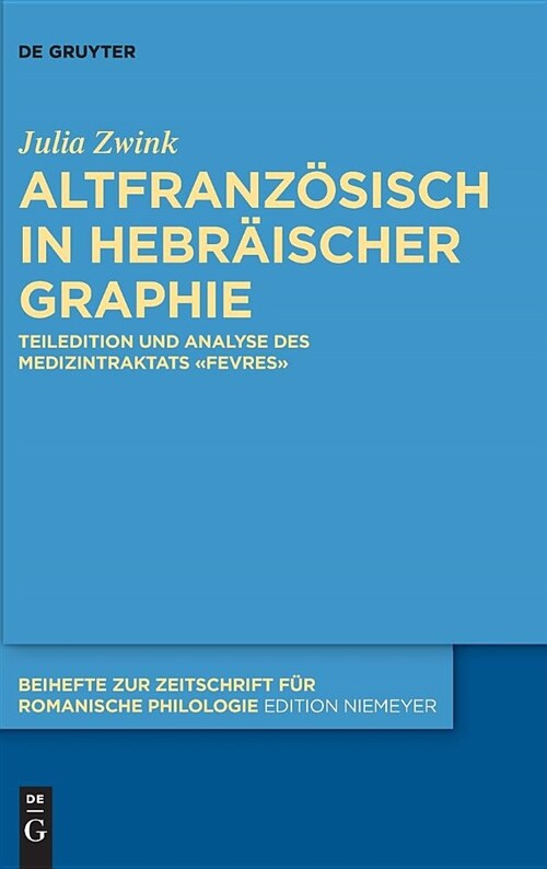 Altfranz?isch in Hebr?scher Graphie: Teiledition Und Analyse Des Medizintraktats 첛evres? (Hardcover)