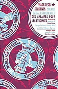 Wages for Students: Wages for Students / Sueldo Para Estudiantes / Des Salaires Pours Les ?udiants [English, Spanish, French Trilingual E (Paperback)