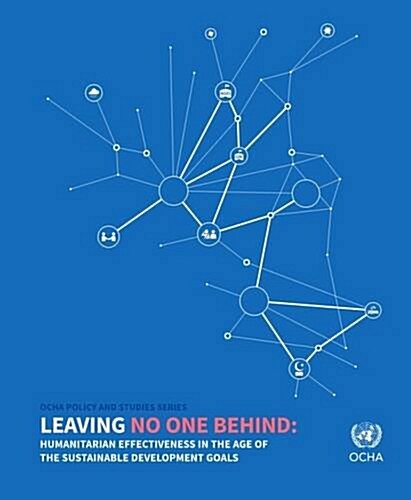 Leaving No One Behind: Humanitarian Effectiveness in the Age of the Sustainable Development Goals (Paperback)