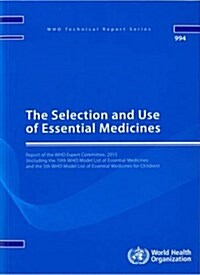 The Selection and Use of Essential Medicines: Report of the Who Expert Committee, 2015 (Including the 19th Who Model List of Essential Medicines and t (Paperback)