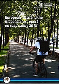 European Facts and Global Status Report on Road Safety 2015 (Paperback)