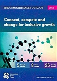 Sme Competitiveness Outlook 2015: Connect, Compete and Change for Inclusive Growth (Paperback)