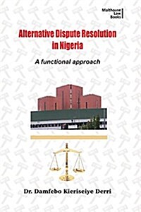 Alternative Disputes Resolution in Nigeria: A Functional Approach (Paperback)