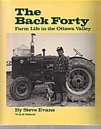 The back forty: Farm life in the Ottawa Valley (Perfect Paperback)