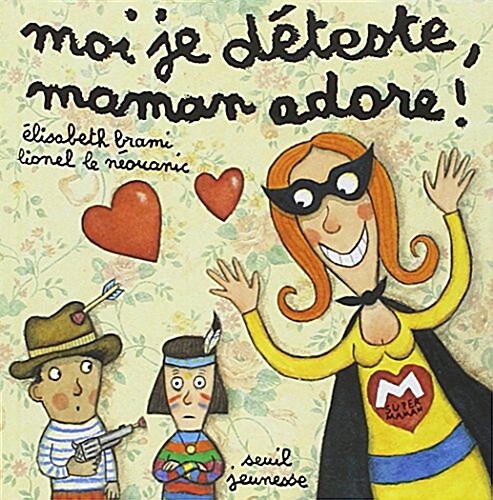 Moi je deteste, maman adore ! (Hardcover)