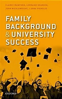 Family Background and University Success : Differences in Higher Education Access and Outcomes in England (Hardcover)