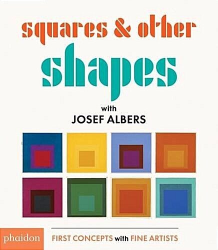 Squares & Other Shapes : with Josef Albers (Board Book)