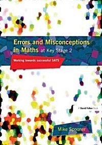 Errors and Misconceptions in Maths at Key Stage 2 : Working Towards Success in Sats (Hardcover)