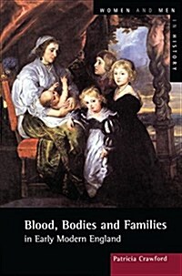 Blood, Bodies and Families in Early Modern England (Hardcover)