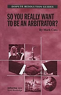 So You Really Want to be an Arbitrator? (Hardcover)