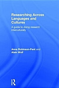 Researching Across Languages and Cultures : A Guide to Doing Research Interculturally (Hardcover)