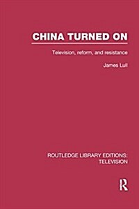 China Turned on : Television, Reform and Resistance (Paperback)