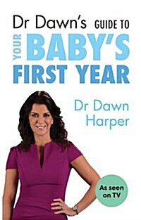 Dr Dawns Guide to Your Babys First Year (Paperback)