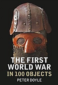 The First World War in 100 Objects (Paperback)