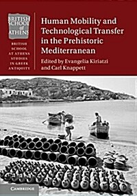 Human Mobility and Technological Transfer in the Prehistoric Mediterranean (Hardcover)