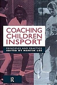 Coaching Children in Sport : Principles and Practice (Hardcover)
