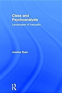 Class and Psychoanalysis : Landscapes of Inequality (Hardcover)