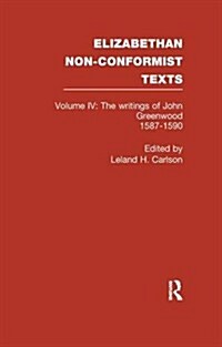 The Writings of John Greenwood 1587-1590, Together with the Joint Writings of Henry Barrow and John Greenwood 1587-1590 (Paperback)