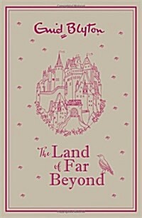 The Land of Far Beyond : Enid Blytons retelling of the Pilgrims Progress (Hardcover)