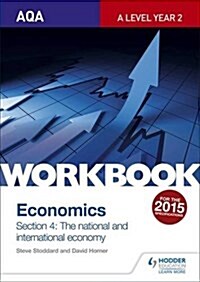 AQA A-Level Economics Workbook Section 4: The National and International Economy (Paperback)