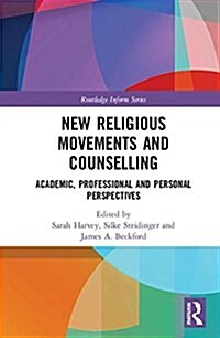 New Religious Movements and Counselling : Academic, Professional and Personal Perspectives (Hardcover)