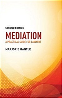 Mediation: A Practical Guide for Lawyers : A Practical Guide for Lawyers (Paperback, 2 ed)