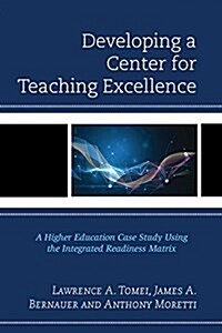 Developing a Center for Teaching Excellence: A Higher Education Case Study Using the Integrated Readiness Matrix (Hardcover)