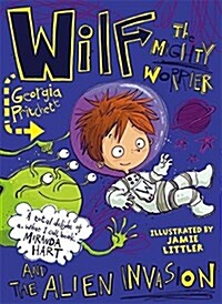 Wilf the Mighty Worrier and the Alien Invasion : Book 4 (Paperback)