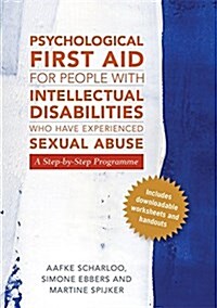 Psychological First Aid for People with Intellectual Disabilities Who Have Experienced Sexual Abuse : A Step-by-Step Programme (Paperback)