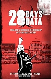 28 Days Data : Englands Troubled Relationship with One Day Cricket (Paperback)
