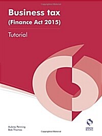 Business Tax (Finance Act 2015) Tutorial (Paperback)