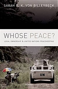 Whose Peace? : Local Ownership and United Nations Peacekeeping (Hardcover)